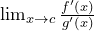 \lim_{x \to c} \frac{f'(x)}{g'(x)}