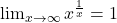 \lim_{{x \to \infty}} x^{\frac{1}{x}} = 1