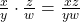 \frac{x}{y} \cdot \frac{z}{w} = \frac{xz}{yw}