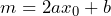 m = 2ax_0 + b