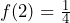 f(2) = \frac{1}{4}