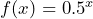 f(x) = 0.5^x