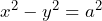 x^2 - y^2 = a^2