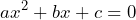 \[ ax^2 + bx + c = 0 \]