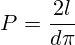 \[ P = \frac{2l}{d\pi} \]