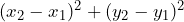 (x_2 - x_1)^2 + (y_2 - y_1)^2