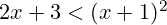 2x + 3 < (x + 1)^2