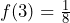 f(3) = \frac{1}{8}