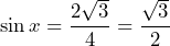 \[ \sin x = \frac{2 \sqrt{3}}{4} = \frac{\sqrt{3}}{2} \]