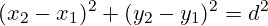 \[ (x_2 - x_1)^2 + (y_2 - y_1)^2 = d^2 \]