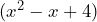 (x^2 - x + 4)