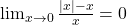 \lim_{{x \to 0}} \frac{|x| - x}{x} = 0