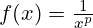 f(x) = \frac{1}{x^p}