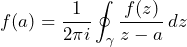 \[ f(a) = \frac{1}{2\pi i} \oint_{\gamma} \frac{f(z)}{z - a} \, dz \]