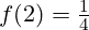 f(2) = \frac{1}{4}