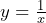 y = \frac{1}{x}