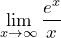 \[ \lim_{x \to \infty} \frac{e^x}{x} \]