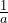 \frac{1}{a}