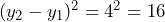 (y_2 - y_1)^2 = 4^2 = 16