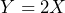 \[ Y = 2X \]