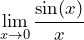 \[ \lim_{x \to 0} \frac{\sin(x)}{x} \]