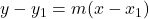 y - y_1 = m(x - x_1)