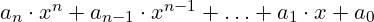 a_n \cdot x^n + a_{n-1} \cdot x^{n-1} + \ldots + a_1 \cdot x + a_0