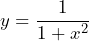 \[ y = \frac{1}{1 + x^2} \]