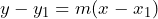 y - y_1 = m(x - x_1)