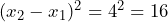 (x_2 - x_1)^2 = 4^2 = 16