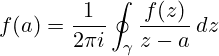 \[ f(a) = \frac{1}{2\pi i} \oint_{\gamma} \frac{f(z)}{z - a} \, dz \]