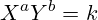 \[ X^{a} Y^{b} = k \]