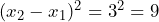 (x_2 - x_1)^2 = 3^2 = 9