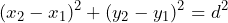 \[ (x_2 - x_1)^2 + (y_2 - y_1)^2 = d^2 \]