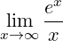 \[ \lim_{x \to \infty} \frac{e^x}{x} \]