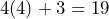 4(4) + 3 = 19