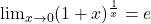 \lim_{{x \to 0}} (1 + x)^{\frac{1}{x}} = e