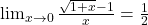 \lim_{{x \to 0}} \frac{\sqrt{1 + x} - 1}{x} = \frac{1}{2}