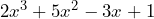 2x^3 + 5x^2 - 3x + 1