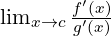 \lim_{x \to c} \frac{f'(x)}{g'(x)}