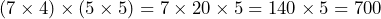 (7 \times 4) \times (5 \times 5) = 7 \times 20 \times 5 = 140 \times 5 = 700