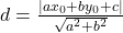 d = \frac{|ax_0 + by_0 + c|}{\sqrt{a^2 + b^2}}