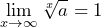 \[ \lim_{{x \to \infty}} \sqrt[x]{a} = 1 \]