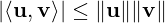 \[ |\langle \mathbf{u}, \mathbf{v} \rangle| \leq \|\mathbf{u}\| \|\mathbf{v}\| \]