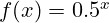 f(x) = 0.5^x