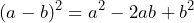 \[ (a - b)^2 = a^2 - 2ab + b^2 \]