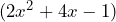 (2x^2 + 4x - 1)