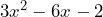 3x^2 - 6x - 2