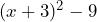 (x + 3)^2 - 9