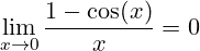 \[ \lim_{{x \to 0}} \frac{1 - \cos(x)}{x} = 0 \]